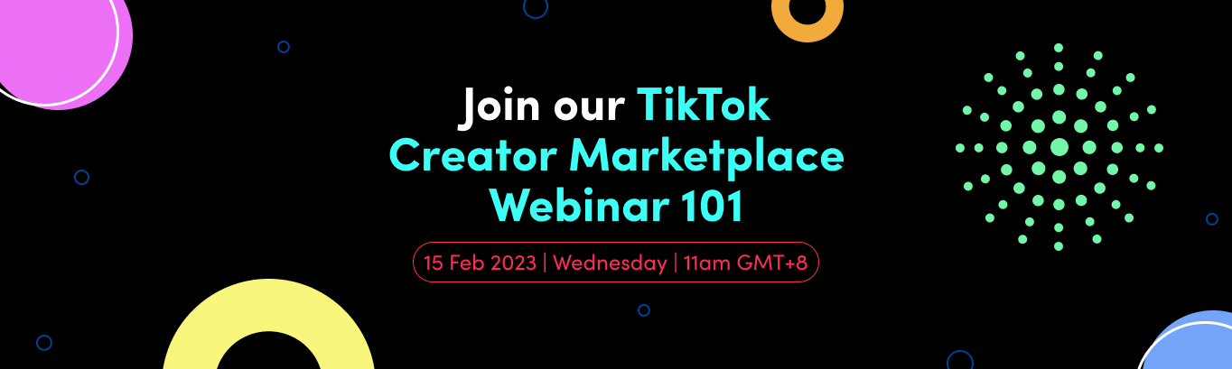15 Feb 2023 Webinar: TikTok Creator Marketplace 101 [Event Over]